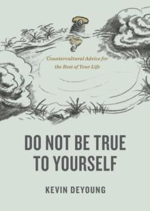 Do Not Be True to Yourself