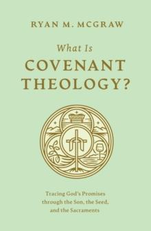 What Is Covenant Theology?