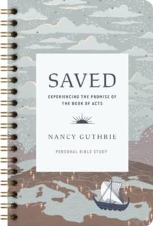 Saved Personal Bible Study : Experiencing the Promise of the Book of Acts