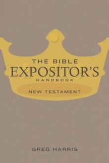 The Bible Expositor's Handbook, NT Edition : New Testament