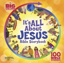 It's All About Jesus Bible Storybook : 100 Bible Stories