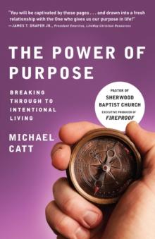 The Power of Purpose : Breaking Through to Intentional Living