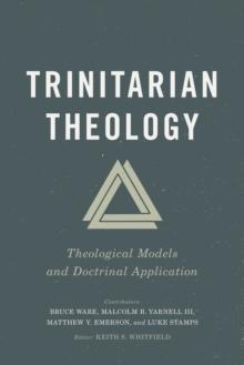 Trinitarian Theology : Theological Models and Doctrinal Application