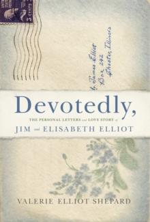 Devotedly : The Personal Letters and Love Story of Jim and Elisabeth Elliot