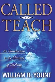 Called to Teach : An Introduction to the Ministry of Teaching