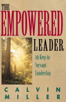 The Empowered Leader : 10 Keys to Servant Leadership