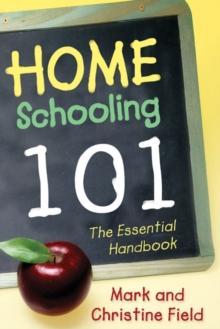 Homeschooling 101 : The Essential Handbook