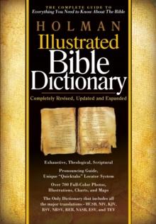 Holman Illustrated Bible Dictionary : The Complete Guide to Everything You Need to Know About the Bible