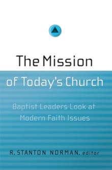 The Mission of Today's Church : Baptist Leaders Look at Modern Faith Issues