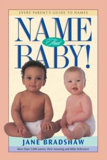 Name That Baby! : Every Parent's Guide to Names