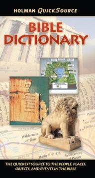 Holman QuickSource Bible Dictionary : The Quickest Source to the People, Places, Objects, and Events in the Bible