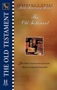 Shepherd's Notes: Old Testament : The Most Concise and Accurate Way to Grasp the Essentials