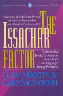 The Issachar Factor : Understanding Trends That Confront Your Church and Designing a Strategy for Success