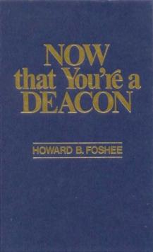 Now That You're a Deacon