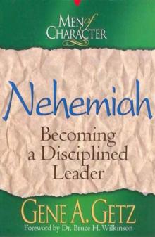 Men of Character: Nehemiah : Becoming a Disciplined Leader