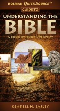 Holman Quicksource Guide to Understanding the Bible : A Book-By-Book Overview