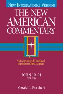 John 12-21 : An Exegetical and Theological Exposition of Holy Scripture