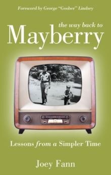 The Way Back to Mayberry : Lessons from a Simpler Time