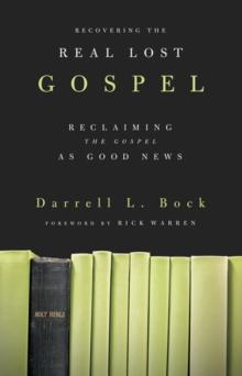 Recovering the Real Lost Gospel : Reclaiming the Gospel as Good News