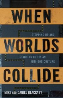 When Worlds Collide : Stepping Up and Standing Out in an Anti-God Culture