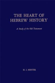 The Heart of Hebrew History : A Study of the Old Testament