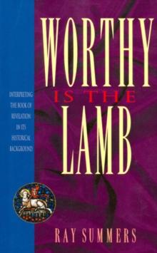 Worthy Is the Lamb : Interpreting the Book of Revelation in Its Historical Background