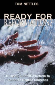 Ready for Reformation? : Bringing Authentic Reform to Southern Baptist Churches