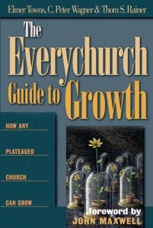 The Everychurch Guide to Growth : How Any Plateaued Church Can Grow