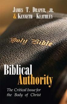 Biblical Authority : The Critical Issue for the Body of Christ