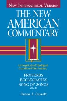 Proverbs, Ecclesiastes, Song of Songs : An Exegetical and Theological Exposition of Holy Scripture