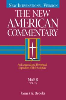 Mark : An Exegetical and Theological Exposition of Holy Scripture