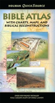 Holman QuickSource Bible Atlas : With Charts, Maps, and Biblical Reconstructions