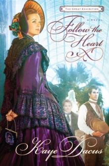 Follow the Heart : A Great Exhibition Novel