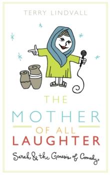 The Mother of All Laughter : Sarah and the Genesis of Comedy