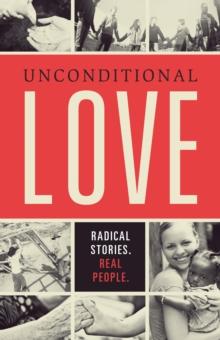 Unconditional Love : Radical Stories, Real People