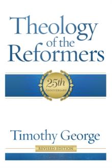 Theology of the Reformers : 25th Anniversary