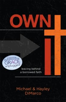 Own It : Leaving Behind a Borrowed Faith