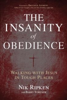 The Insanity of Obedience : Walking with Jesus in Tough Places