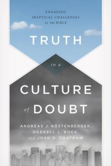 Truth in a Culture of Doubt : Engaging Skeptical Challenges to the Bible