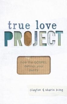 True Love Project : How the Gospel defines your purity