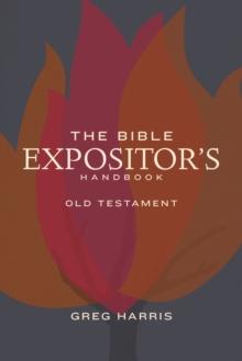 The Bible Expositor's Handbook, OT Edition : Old Testament Edition