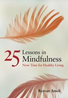 25 Lessons In Mindfulness : Now Time For Healthy Living