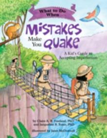 What to Do When Mistakes Make You Quake : A Kids Guide to Accepting Imperfection