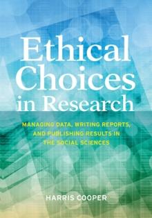 Ethical Choices in Research : Managing Data, Writing Reports, and Publishing Results in the Social Sciences