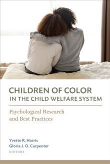 Children of Color in the Child Welfare System : Psychological Research and Best Practices