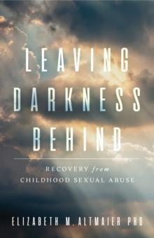 Leaving Darkness Behind : Recovery From Childhood Sexual Abuse