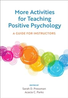 More Activities for Teaching Positive Psychology : A Guide for Instructors