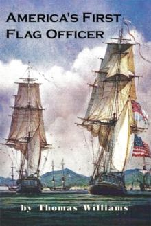 America's First Flag Officer : Father of the American Navy