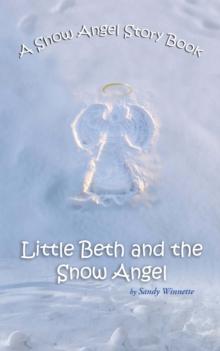 A Snow Angel Story Book : Little Beth and the Snow Angel