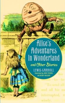 Alice's Adventures in Wonderland and Other Stories : Illustrated Edition